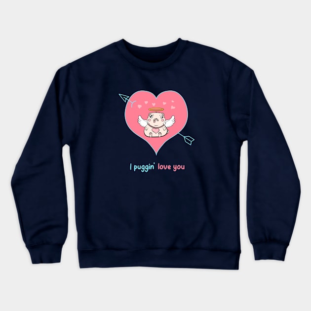 I puggin' love you Crewneck Sweatshirt by High Altitude